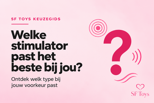 De ultieme gids: welke vibrator past het beste bij jou?